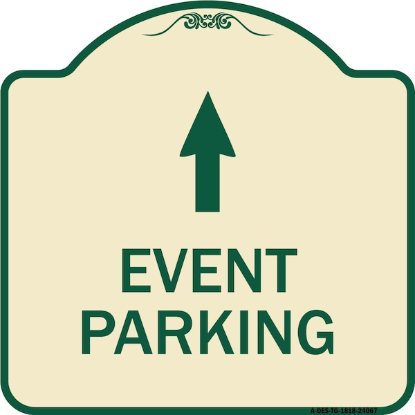 Signmission Event Parking Only With Up Arrow Heavy-Gauge Aluminum Architectural Sign, 18" x 18", TG-1818-24067 A-DES-TG-1818-24067 - main